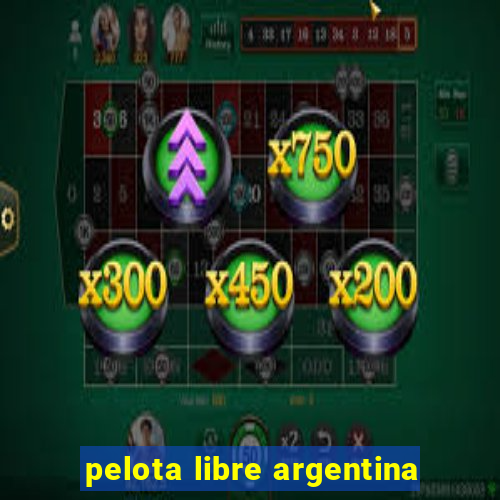 pelota libre argentina